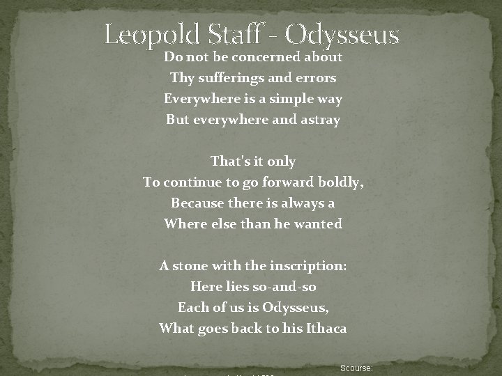 Leopold Staff - Odysseus Do not be concerned about Thy sufferings and errors Everywhere