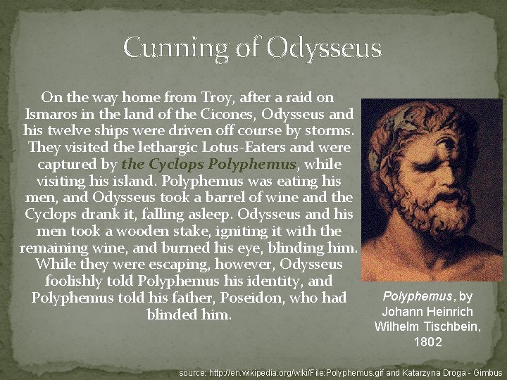 Cunning of Odysseus On the way home from Troy, after a raid on Ismaros