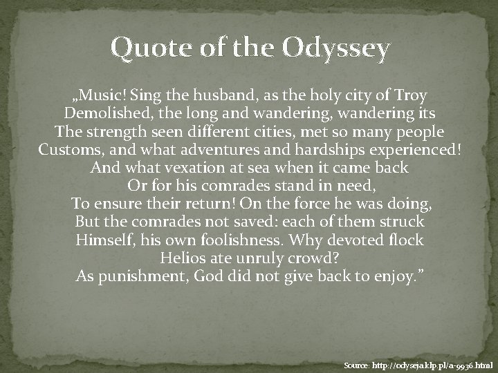 Quote of the Odyssey „Music! Sing the husband, as the holy city of Troy