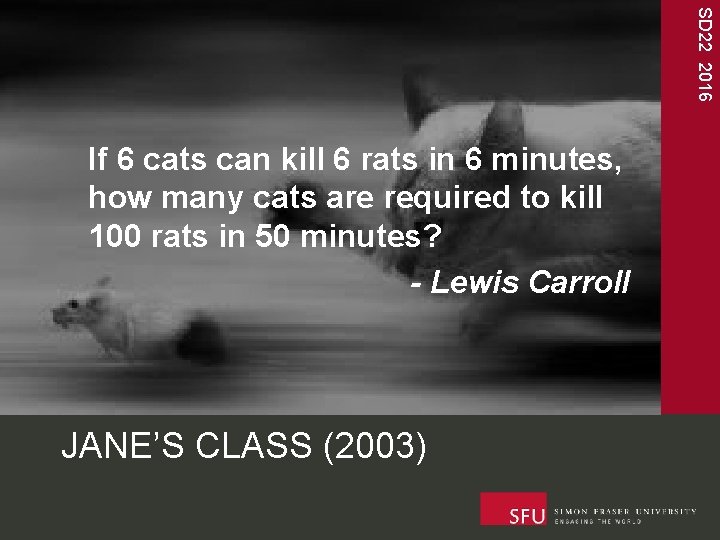 SD 22 2016 If 6 cats can kill 6 rats in 6 minutes, how