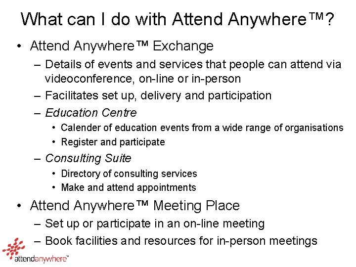 What can I do with Attend Anywhere™? • Attend Anywhere™ Exchange – Details of