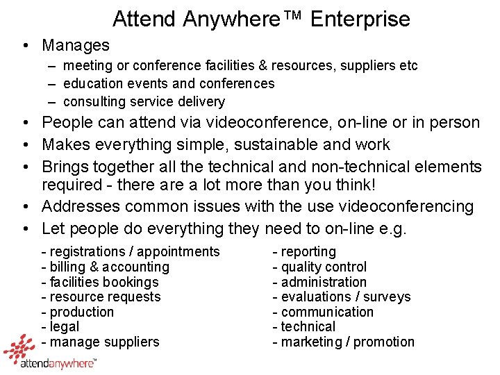Attend Anywhere™ Enterprise • Manages – meeting or conference facilities & resources, suppliers etc