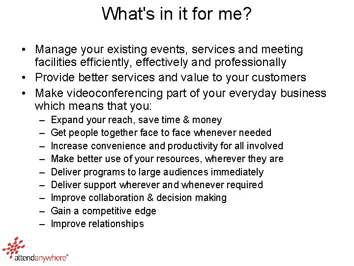 What's in it for me? • Manage your existing events, services and meeting facilities