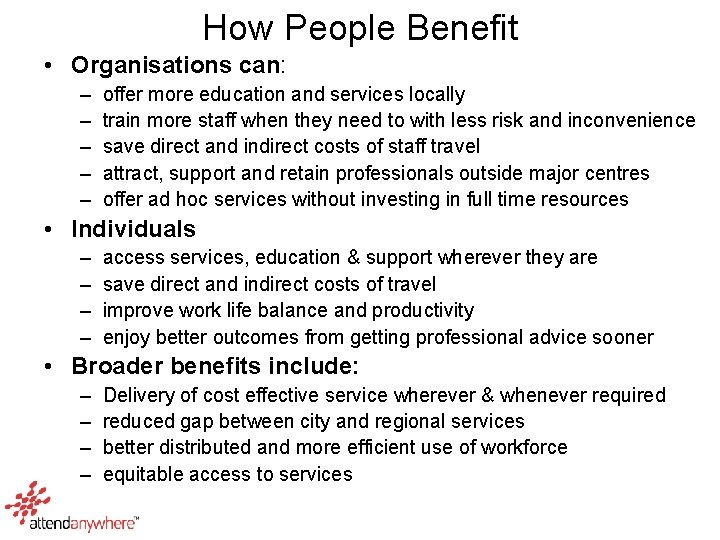 How People Benefit • Organisations can: – – – offer more education and services