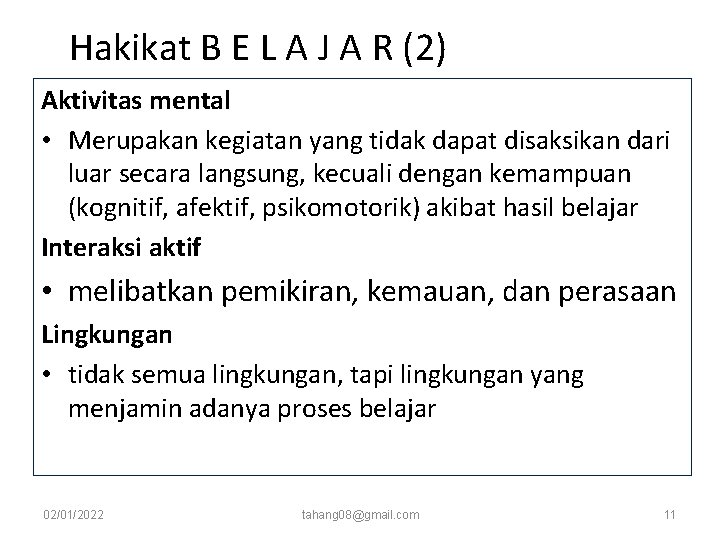 Hakikat B E L A J A R (2) Aktivitas mental • Merupakan kegiatan Hakikat B E L A J A R (2) Aktivitas mental • Merupakan kegiatan