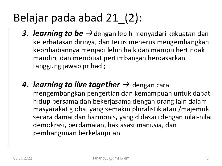 Belajar pada abad 21_(2): 3. learning to be dengan lebih menyadari kekuatan dan keterbatasan Belajar pada abad 21_(2): 3. learning to be dengan lebih menyadari kekuatan dan keterbatasan