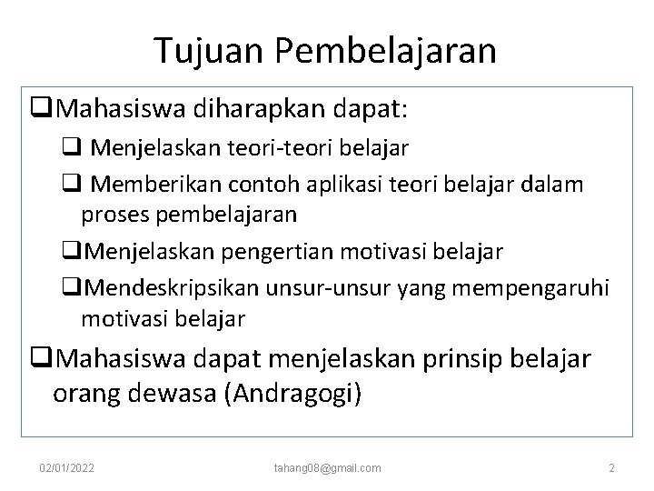Tujuan Pembelajaran q. Mahasiswa diharapkan dapat: q Menjelaskan teori-teori belajar q Memberikan contoh aplikasi Tujuan Pembelajaran q. Mahasiswa diharapkan dapat: q Menjelaskan teori-teori belajar q Memberikan contoh aplikasi