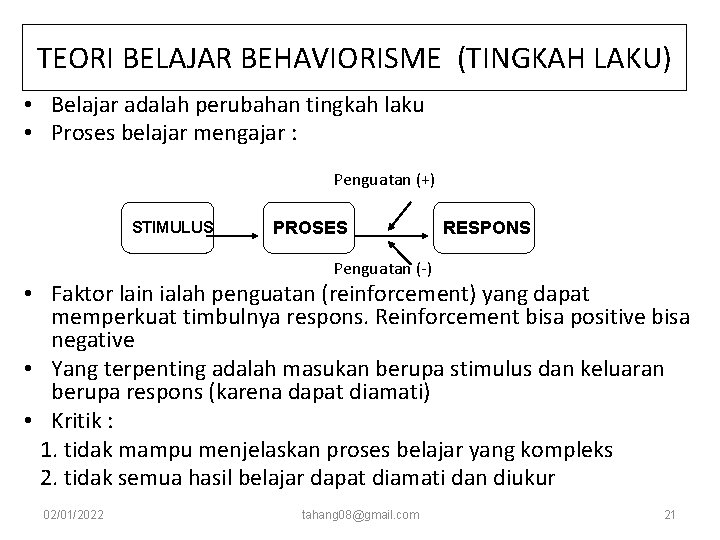 TEORI BELAJAR BEHAVIORISME (TINGKAH LAKU) • Belajar adalah perubahan tingkah laku • Proses belajar TEORI BELAJAR BEHAVIORISME (TINGKAH LAKU) • Belajar adalah perubahan tingkah laku • Proses belajar