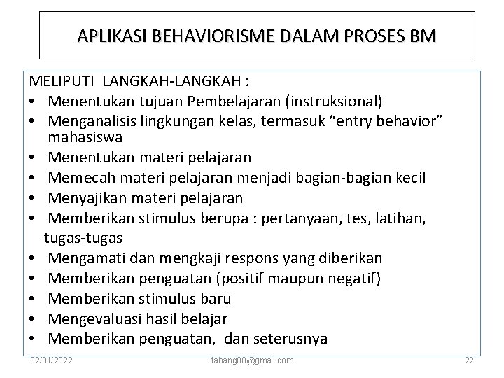 APLIKASI BEHAVIORISME DALAM PROSES BM MELIPUTI LANGKAH-LANGKAH : • Menentukan tujuan Pembelajaran (instruksional) • APLIKASI BEHAVIORISME DALAM PROSES BM MELIPUTI LANGKAH-LANGKAH : • Menentukan tujuan Pembelajaran (instruksional) •
