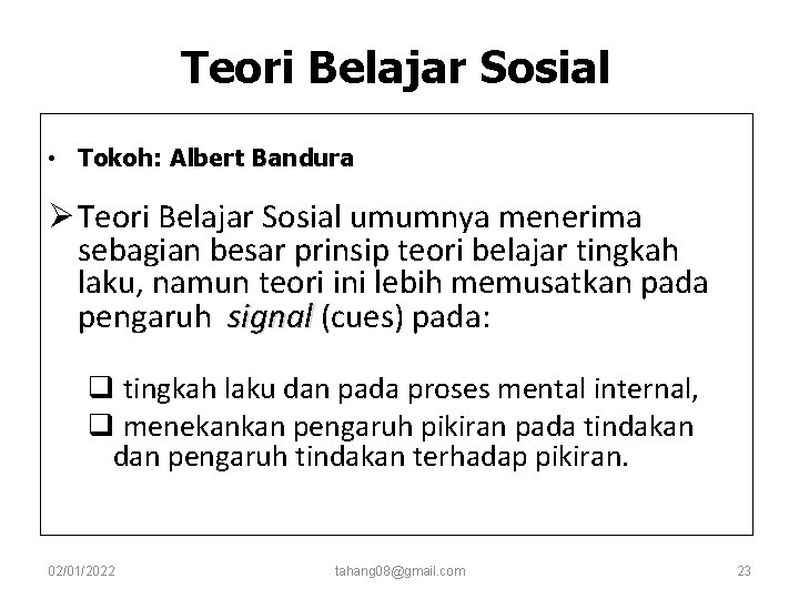 Teori Belajar Sosial • Tokoh: Albert Bandura Ø Teori Belajar Sosial umumnya menerima sebagian Teori Belajar Sosial • Tokoh: Albert Bandura Ø Teori Belajar Sosial umumnya menerima sebagian