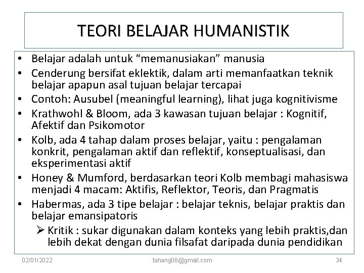 TEORI BELAJAR HUMANISTIK • Belajar adalah untuk “memanusiakan” manusia • Cenderung bersifat eklektik, dalam TEORI BELAJAR HUMANISTIK • Belajar adalah untuk “memanusiakan” manusia • Cenderung bersifat eklektik, dalam