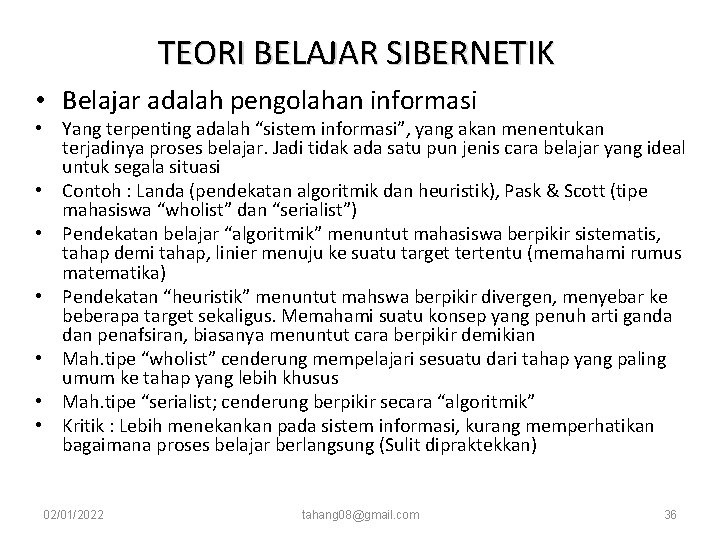 TEORI BELAJAR SIBERNETIK • Belajar adalah pengolahan informasi • Yang terpenting adalah “sistem informasi”, TEORI BELAJAR SIBERNETIK • Belajar adalah pengolahan informasi • Yang terpenting adalah “sistem informasi”,