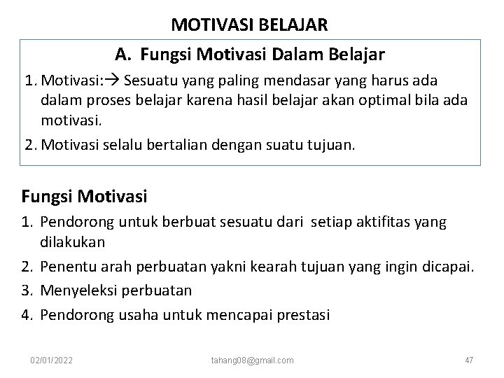 MOTIVASI BELAJAR A. Fungsi Motivasi Dalam Belajar 1. Motivasi: Sesuatu yang paling mendasar yang MOTIVASI BELAJAR A. Fungsi Motivasi Dalam Belajar 1. Motivasi: Sesuatu yang paling mendasar yang
