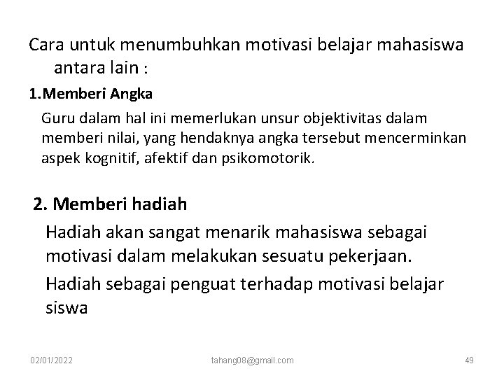 Cara untuk menumbuhkan motivasi belajar mahasiswa antara lain : 1. Memberi Angka Guru dalam Cara untuk menumbuhkan motivasi belajar mahasiswa antara lain : 1. Memberi Angka Guru dalam