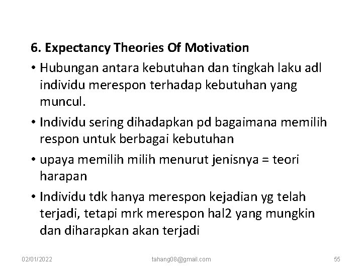 6. Expectancy Theories Of Motivation • Hubungan antara kebutuhan dan tingkah laku adl individu 6. Expectancy Theories Of Motivation • Hubungan antara kebutuhan dan tingkah laku adl individu