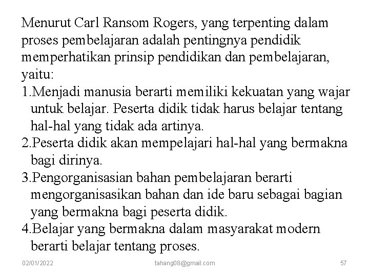 Menurut Carl Ransom Rogers, yang terpenting dalam proses pembelajaran adalah pentingnya pendidik memperhatikan prinsip Menurut Carl Ransom Rogers, yang terpenting dalam proses pembelajaran adalah pentingnya pendidik memperhatikan prinsip