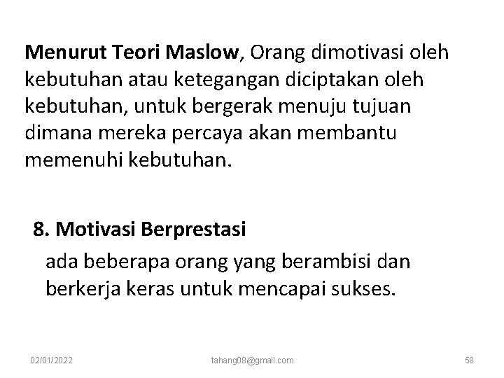 Menurut Teori Maslow, Orang dimotivasi oleh kebutuhan atau ketegangan diciptakan oleh kebutuhan, untuk bergerak Menurut Teori Maslow, Orang dimotivasi oleh kebutuhan atau ketegangan diciptakan oleh kebutuhan, untuk bergerak