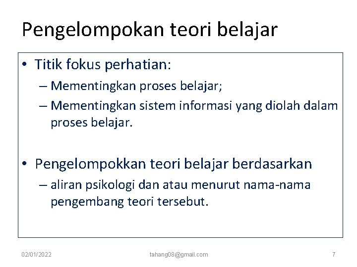 Pengelompokan teori belajar • Titik fokus perhatian: – Mementingkan proses belajar; – Mementingkan sistem Pengelompokan teori belajar • Titik fokus perhatian: – Mementingkan proses belajar; – Mementingkan sistem