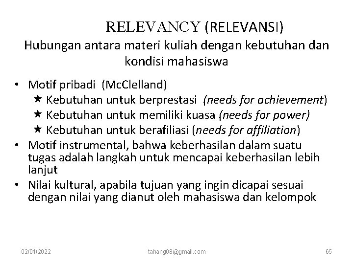 RELEVANCY (RELEVANSI) Hubungan antara materi kuliah dengan kebutuhan dan kondisi mahasiswa • Motif pribadi RELEVANCY (RELEVANSI) Hubungan antara materi kuliah dengan kebutuhan dan kondisi mahasiswa • Motif pribadi