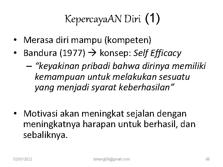 Kepercaya. AN Diri (1) • Merasa diri mampu (kompeten) • Bandura (1977) konsep: Self Kepercaya. AN Diri (1) • Merasa diri mampu (kompeten) • Bandura (1977) konsep: Self