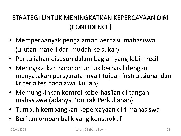 STRATEGI UNTUK MENINGKATKAN KEPERCAYAAN DIRI (CONFIDENCE) • Memperbanyak pengalaman berhasil mahasiswa (urutan materi dari STRATEGI UNTUK MENINGKATKAN KEPERCAYAAN DIRI (CONFIDENCE) • Memperbanyak pengalaman berhasil mahasiswa (urutan materi dari