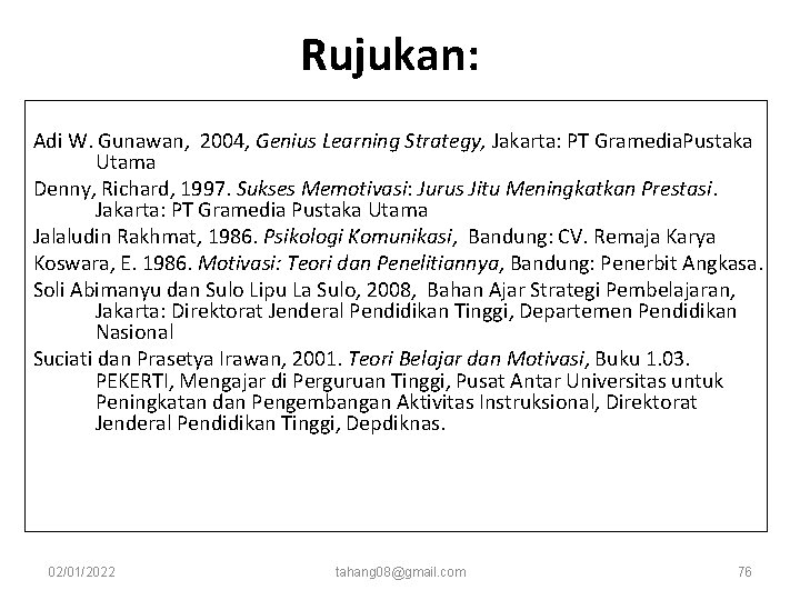 Rujukan: Adi W. Gunawan, 2004, Genius Learning Strategy, Jakarta: PT Gramedia. Pustaka Utama Denny, Rujukan: Adi W. Gunawan, 2004, Genius Learning Strategy, Jakarta: PT Gramedia. Pustaka Utama Denny,
