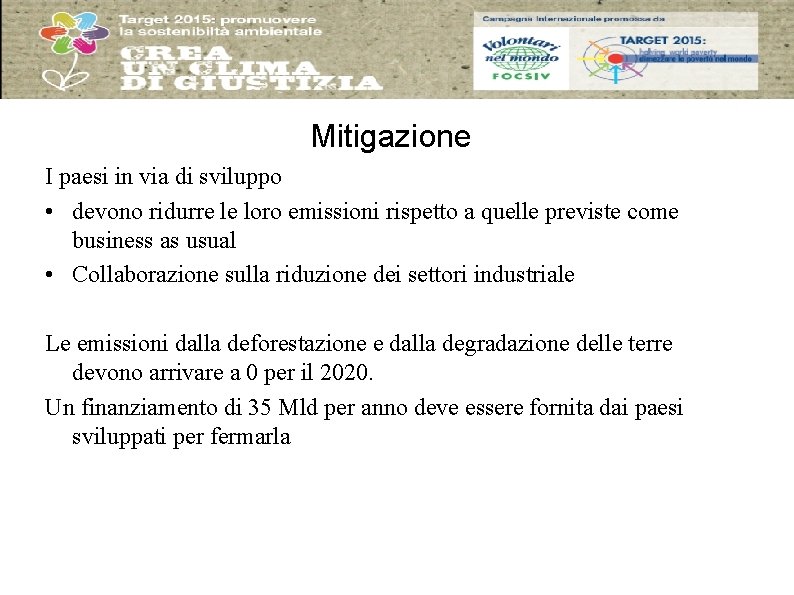 Mitigazione I paesi in via di sviluppo • devono ridurre le loro emissioni rispetto