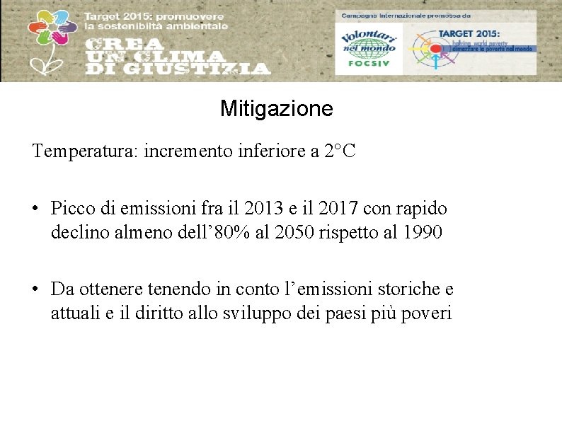 Mitigazione Temperatura: incremento inferiore a 2°C • Picco di emissioni fra il 2013 e