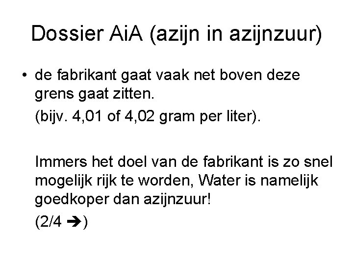 Dossier Ai. A (azijn in azijnzuur) • de fabrikant gaat vaak net boven deze