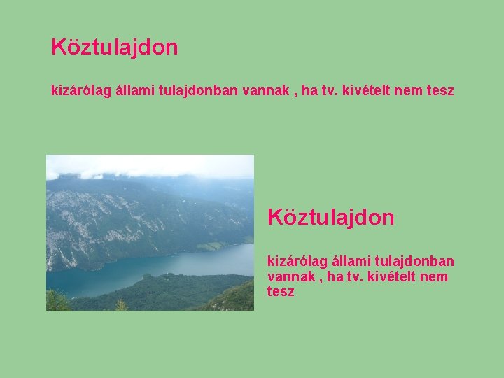 Köztulajdon kizárólag állami tulajdonban vannak , ha tv. kivételt nem tesz Köztulajdon kizárólag állami tulajdonban vannak , ha tv. kivételt nem tesz