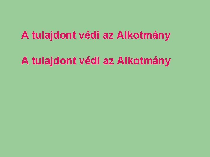 A tulajdont védi az Alkotmány A tulajdont védi az Alkotmány