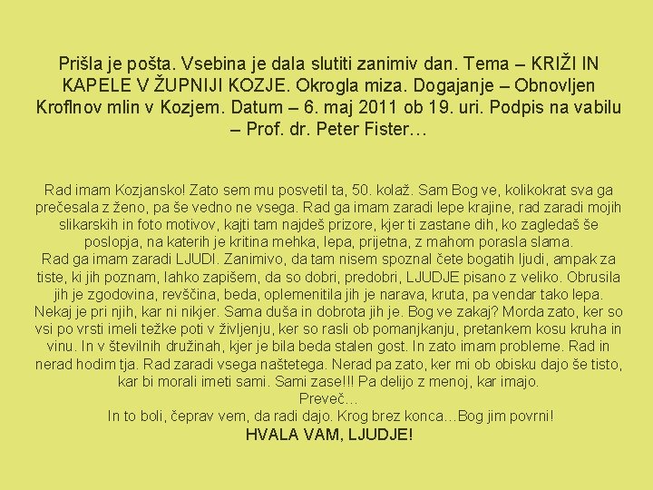 Prišla je pošta. Vsebina je dala slutiti zanimiv dan. Tema – KRIŽI IN KAPELE