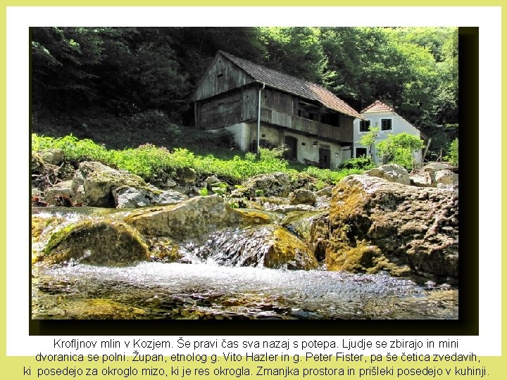 Krofljnov mlin v Kozjem. Še pravi čas sva nazaj s potepa. Ljudje se zbirajo