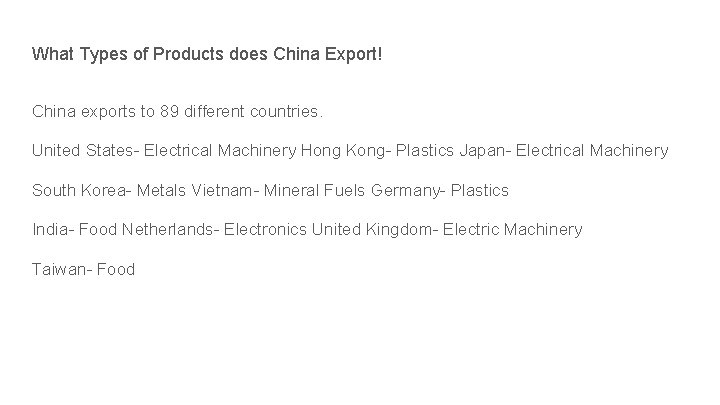 What Types of Products does China Export! China exports to 89 different countries. United