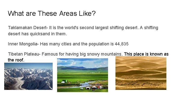 What are These Areas Like? Taklamakan Desert- It is the world's second largest shifting