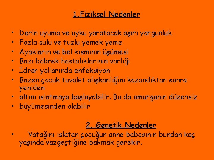 1. Fiziksel Nedenler • • • Derin uyuma ve uyku yaratacak aşırı yorgunluk Fazla