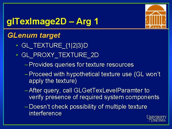 gl. Tex. Image 2 D – Arg 1 GLenum target • GL_TEXTURE_{1|2|3}D • GL_PROXY_TEXTURE_2