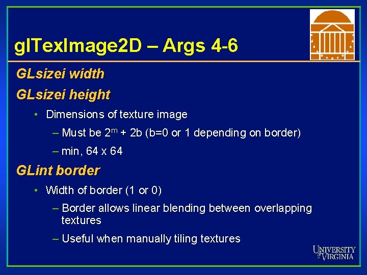 gl. Tex. Image 2 D – Args 4 -6 GLsizei width GLsizei height •