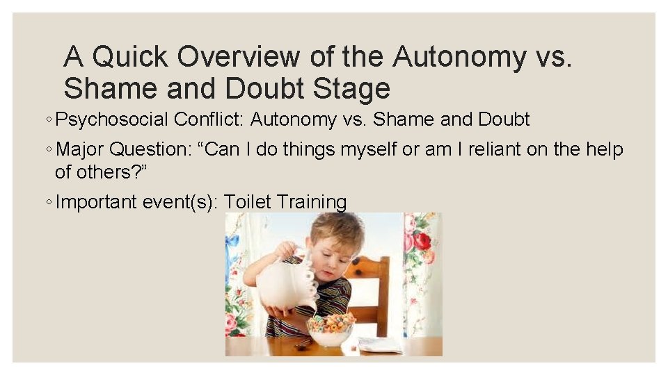 A Quick Overview of the Autonomy vs. Shame and Doubt Stage ◦ Psychosocial Conflict: