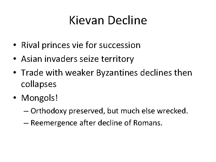 Kievan Decline • Rival princes vie for succession • Asian invaders seize territory •