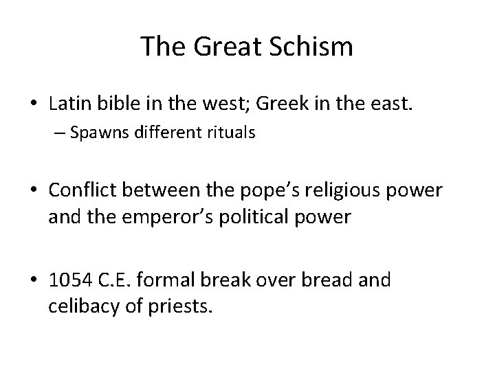 The Great Schism • Latin bible in the west; Greek in the east. –