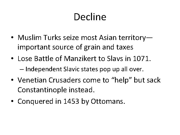 Decline • Muslim Turks seize most Asian territory— important source of grain and taxes