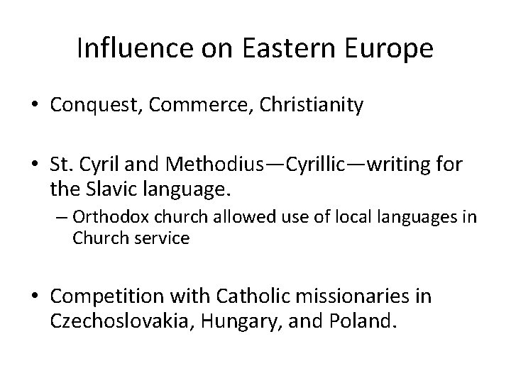 Influence on Eastern Europe • Conquest, Commerce, Christianity • St. Cyril and Methodius—Cyrillic—writing for