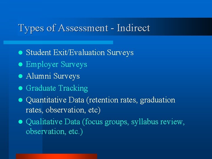 Types of Assessment - Indirect l l l Student Exit/Evaluation Surveys Employer Surveys Alumni