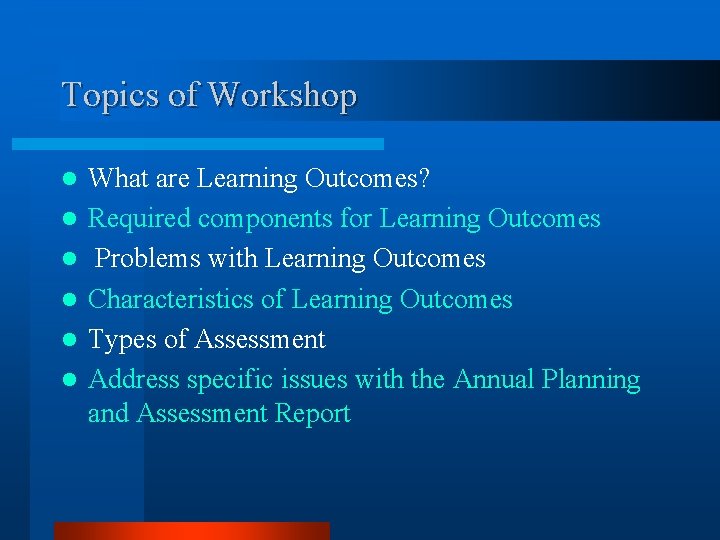 Topics of Workshop l l l What are Learning Outcomes? Required components for Learning