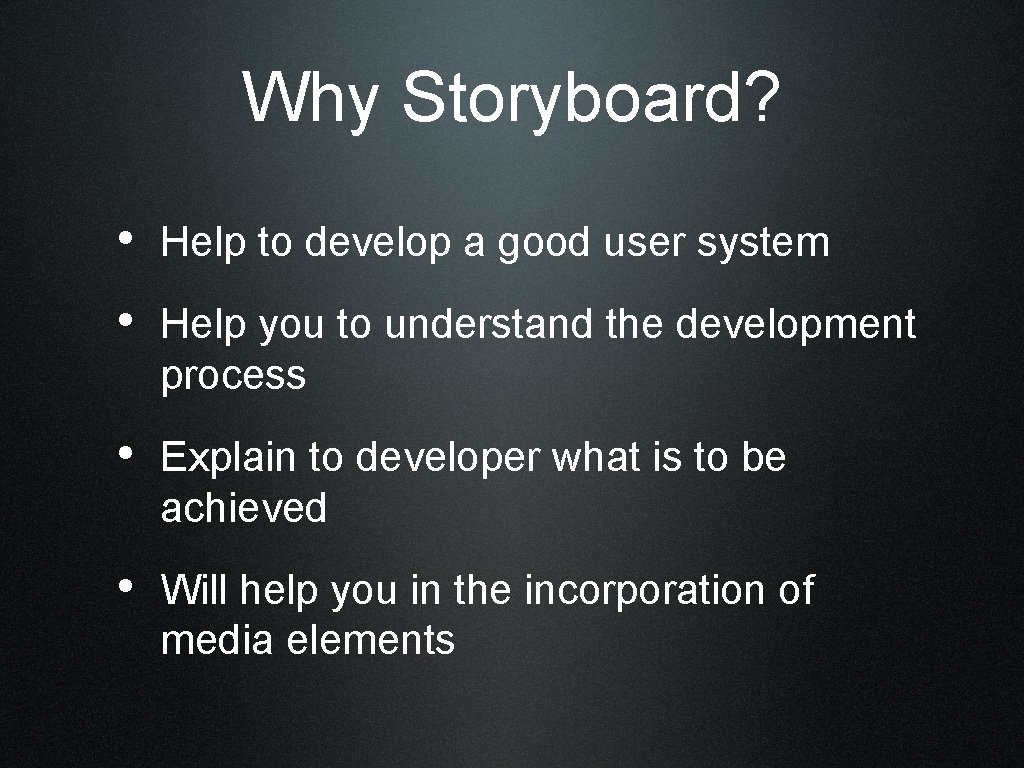 Why Storyboard? • Help to develop a good user system • Help you to