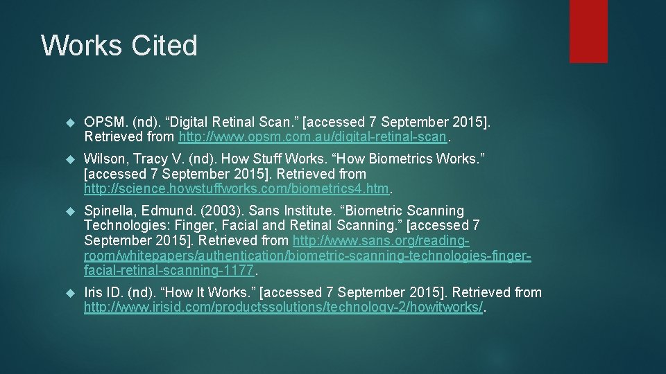 Works Cited OPSM. (nd). “Digital Retinal Scan. ” [accessed 7 September 2015]. Retrieved from