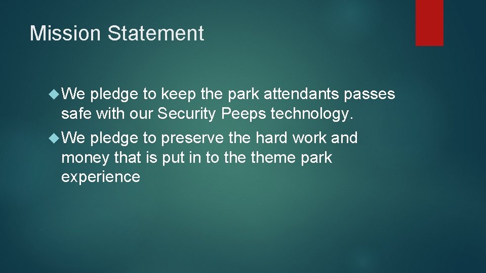 Mission Statement We pledge to keep the park attendants passes safe with our Security