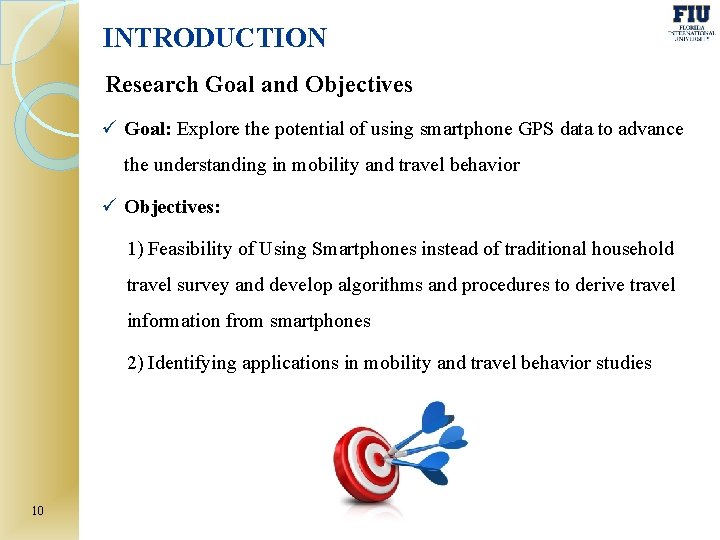 INTRODUCTION Research Goal and Objectives ü Goal: Explore the potential of using smartphone GPS