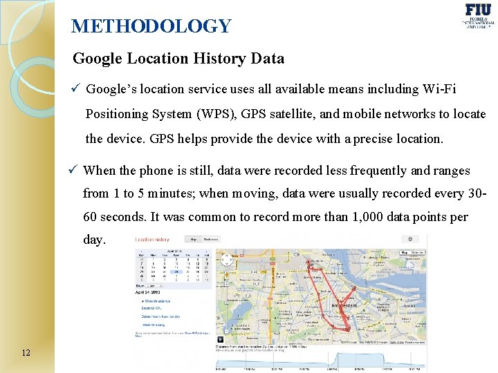 METHODOLOGY Google Location History Data ü Google’s location service uses all available means including